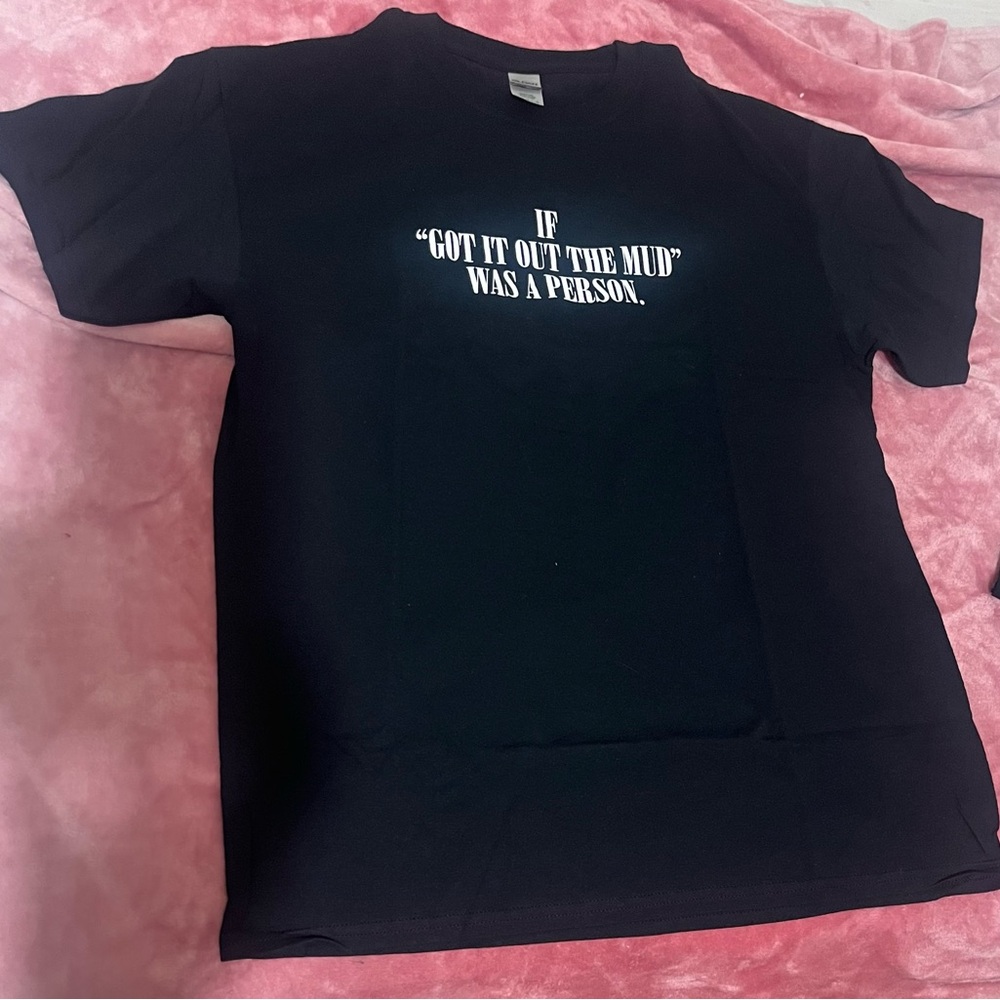 Brand new If got it out the mud was a person T shirts